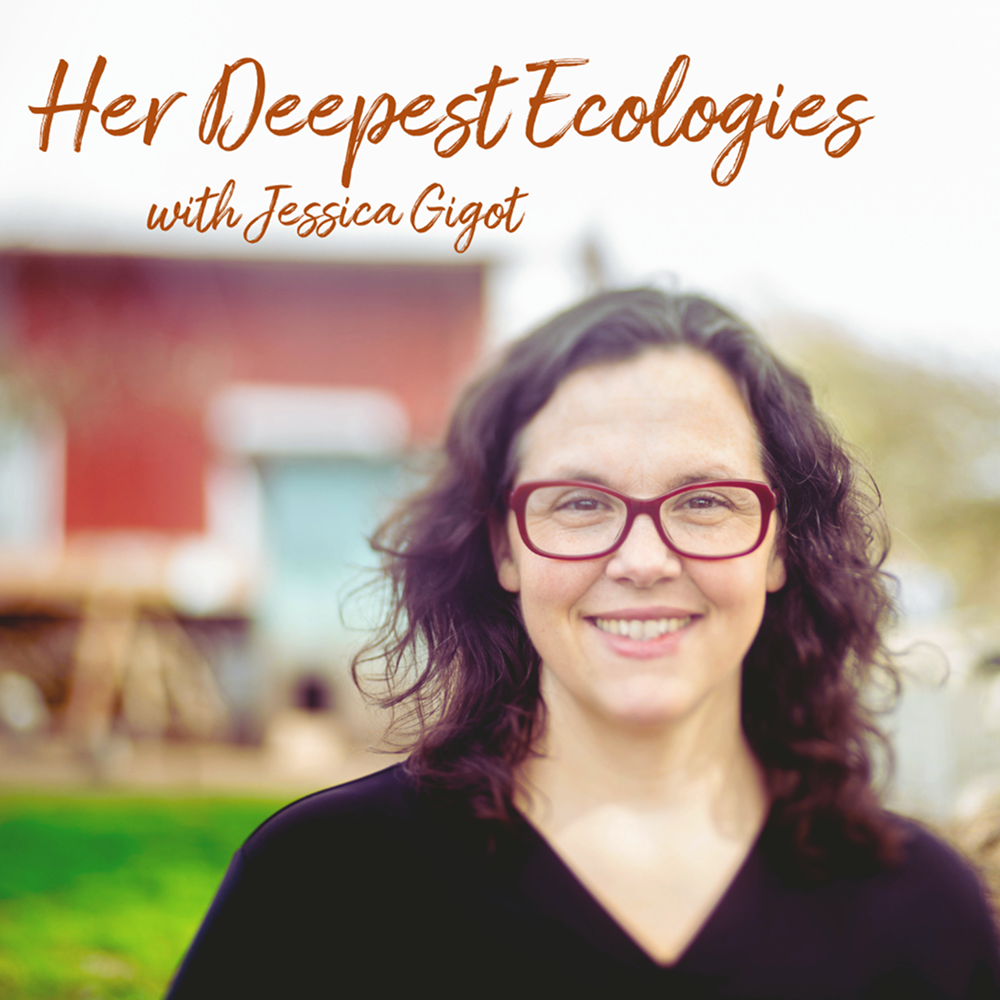 Her Deepest Ecologies with Jessica Gigot
